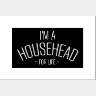 I'm a HOUSE HEAD for LIFE! Posters and Art